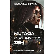 Mutácia z planéty Zem - Katarína Soyka