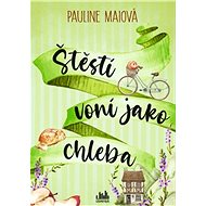 Happiness smells like bread - Pauline Maiová