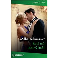 Buď můj jediný král! - Millie Adams