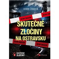 Skutečné zločiny na Ostravsku - Ivana Žáková