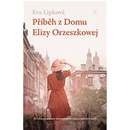 Příběh z Domu Elizy Orzeszkowej - Eva Lipková
