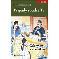 Případy soudce Ti. Zelený čaj s arsenike - Frédéric Lenormand