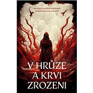 V hrůze a krvi zrozeni - autorů kolektiv  Multiple authors