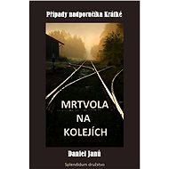 Mrtvola na kolejích - Daniel Janů