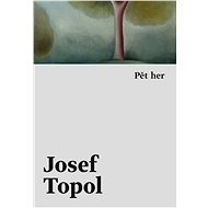 Pět her - Josef Topol