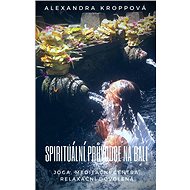 Spirituální průvodce na Bali - Alexandra Kroppová