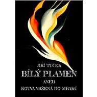 Bílý plamen - Jiří Tuček