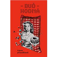 Buď hodná - Irena Piloušková