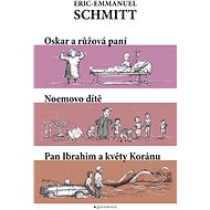 Oskar a Růžová paní, pan Ibrahim a květy koránu, Noemovo dítě - Eric-Emmanuel Schmitt