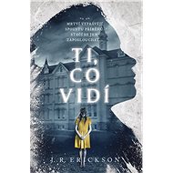Ti, co vidí - J.R. Erickson
