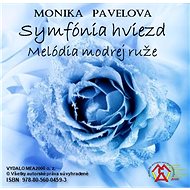 Symfónia hviezd – melódia modrej ruže - Monika Pavelová