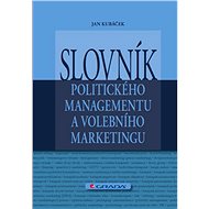 Dictionary of Political Management and Electoral Marketing - Jan Kubáček