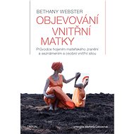 Objevování vnitřní matky - Bethany Webster