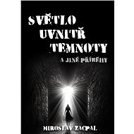 Světlo uvnitř temnoty - Miroslav Zacpal
