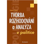 Decision-making and analysis in politics - Vladimír Prorok