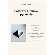 Poselství Titanové pyramidy - Michael Dužda