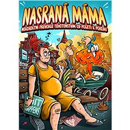 Nasraná Máma - Nekorektní průvodce těhotenstvím od početí k porodu - Tereza Maroušková