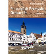 In the footsteps of Přemysl Otakar II. - Blanka Rozkošná