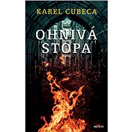 Ohnivá stopa - Karel Cubeca Kostka