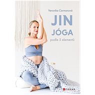 Jin jóga podle 5 elementů - Veronika Carmanová
