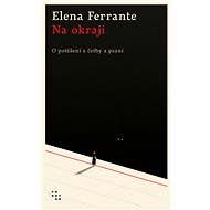 Na okraji - Elena Ferrante