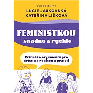 Feministkou snadno a rychle - Kateřina Lišková