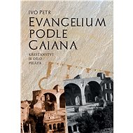 Evangelium podle Gaiana - Ivo Petr