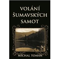 Volání šumavských samot - Michal Toman