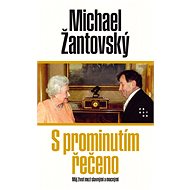 S prominutím řečeno - Michael Žantovský