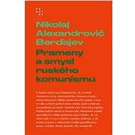 Prameny a smysl ruského komunismu - Nikolaj Alexandrovič Berďajev