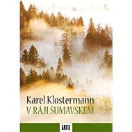 V ráji šumavském - Karel Klostermann