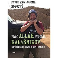 Proč Alláh stvořil kalašnikov - Pavel Pawluscha Novotný