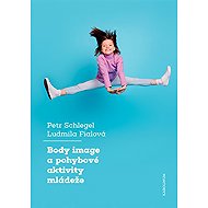Body image a pohybové aktivity mládeže - Ludmila Fialová  Petr Schlegel