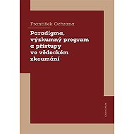 Paradigma, výzkumný program a přístupy ve vědeckém zkoumání - František Ochrana
