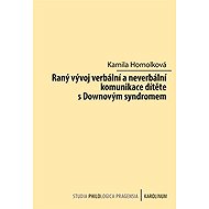 Raný vývoj verbální a neverbální komunikace dítěte s Downovým syndromem - Kamila Homolková