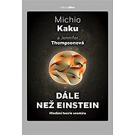Dále než Einstein - Michio Kaku  Jennifer Thompson