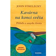 Kavárna na konci světa - John Strelecky