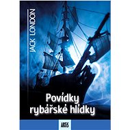 Povídky rybářské hlídky - Jack London