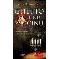 Ghetto in the Shadow of Crime - Zdeněk Grmolec
