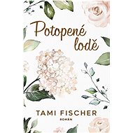 Potopené lodě - Tami Fischer
