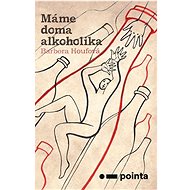 Máme doma alkoholika - Barbora Houfová