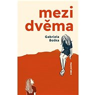 Mezi dvěma - Gabriela Boška