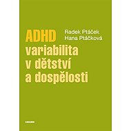 ADHD - variabilita v dětství a dospělosti - Radek Ptáček  Hana Kuželová