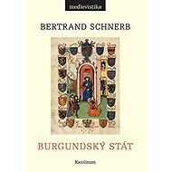 Burgundský stát 1363-1477 - Bertrand Schnerb