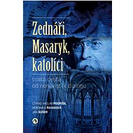 Zednáři, Masaryk, katolíci - Ctirad Pospíšil