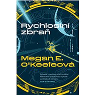 Rychlostní zbraň - Megan E. O'Keefe