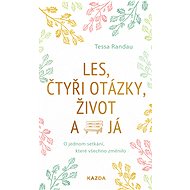 Les, čtyři otázky, život a já - Tessa Randau