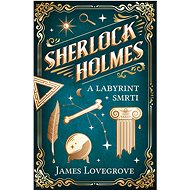 Sherlock Holmes a Labyrint smrti - James Lovegrove