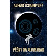 Pěšky na Aldebaran - Adrian Tchaikovsky
