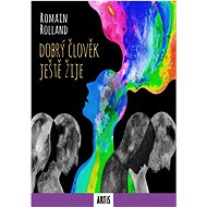 Dobrý člověk ještě žije - Romain Rolland